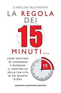 La regola dei 15 minuti- libro per la gestione del tempo nel lavoro a casa